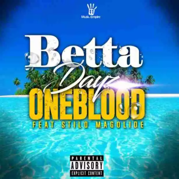One Blood - Betta Dayz ft. Stilo Magolide